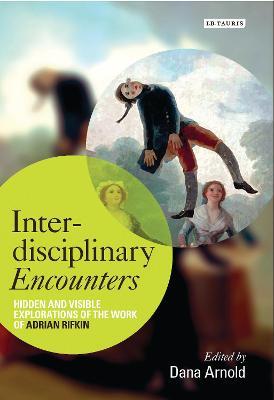 Interdisciplinary Encounters: Hidden and Visible Explorations of the Work of Adrian Rifkin - cover