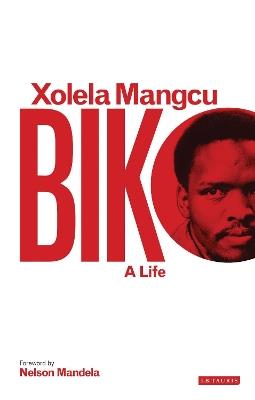 Biko: A Life - Xolela Mangcu - cover