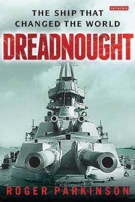 Dreadnought: The Ship that Changed the World - Roger Parkinson - cover