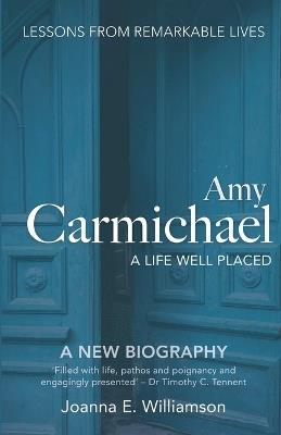Amy Carmichael: A Life Well Placed - Joanna Williamson - cover