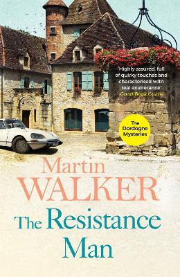 The Resistance Man: The Dordogne Mysteries 6 - Martin Walker - cover