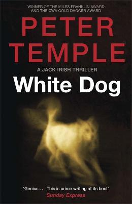 White Dog: A Jack Irish Thriller (4) - Peter Temple - cover