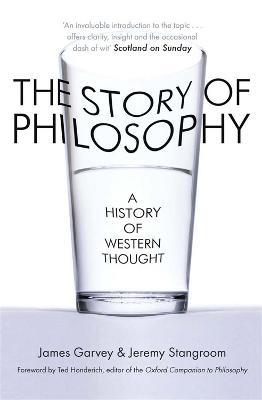 The Story of Philosophy: A History of Western Thought - James Garvey,Jeremy Stangroom - cover