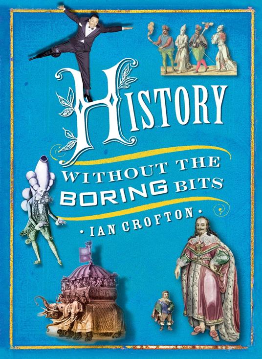 History without the Boring Bits