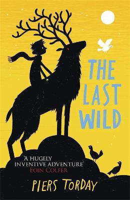 The Last Wild Trilogy: The Last Wild: Book 1 - Piers Torday - cover