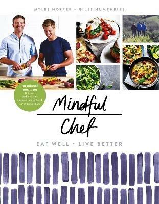 Mindful Chef: 30-minute meals. Gluten free. No refined carbs. 10 ingredients - Myles Hopper,Giles Humphries - cover