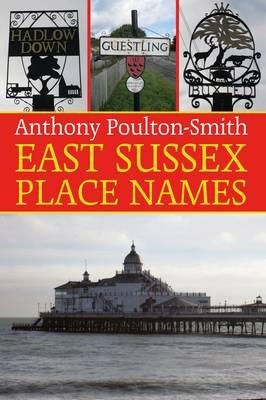 East Sussex Place Names - Anthony Poulton-Smith - cover