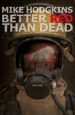 Better Red Than Dead - Mike Hodgkins - cover
