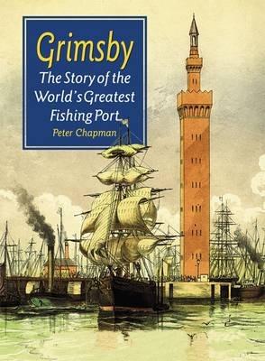 The Story of the World's Greatest Fishing Port - Peter Chapman - cover
