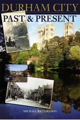 Durham City: Past and Present - Michael Richardson - cover