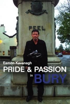 Pride & Passion in Bury - Eamon Kavanagh - cover
