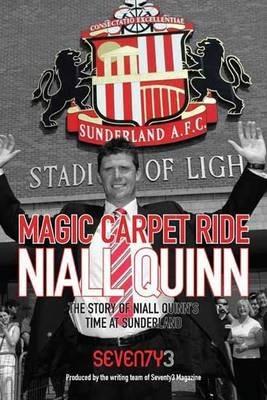 Magic Carpet Ride - the Story of Niall Quinn's Time at Sunderland AFC - cover