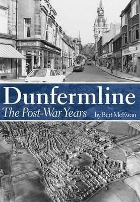 Dunfermline: The Post-War Years - Bert McEwan - cover