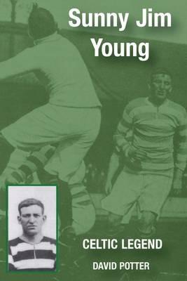 Sunny Jim Young - Celtic Legend - David Potter - cover
