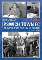 Ipswich Town Football Club: The 1960s, from Ramsey to Robson