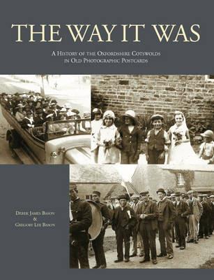 The Way it Was: A History of the Oxfordshire Cotswolds in Old Photographic Postcards - Derek James Bason - cover