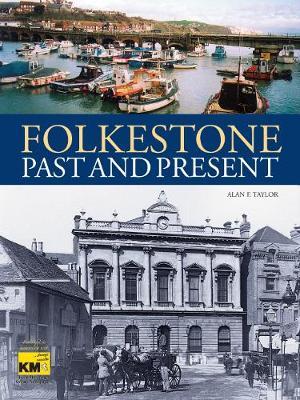 Folkestone Past and Present - Alan F Taylor - cover