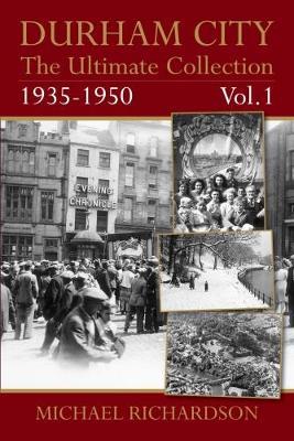 Durham City: The Ultimate Collection Vol1: 1935-1950 - Michael Richardson - cover