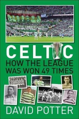 Celtic FC - How The League Was Won - 49 times - David Potter - cover