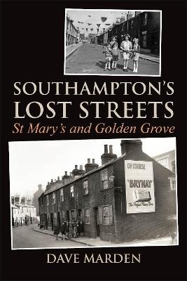 Southampton's Lost Streets: St Mary's and Golden Grove - Dave Marden - cover