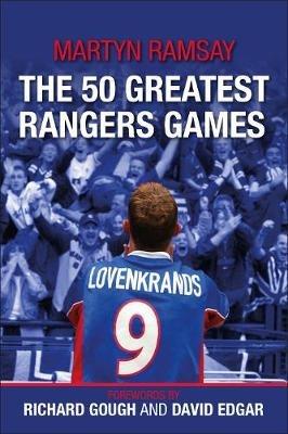 The 50 Greatest Rangers Games - Martyn Ramsay - cover