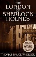 The London of Sherlock Holmes - Over 400 Computer Generated Street Level Photos - Thomas Bruce Wheeler - cover