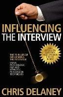 The 73 Rules of Influencing the Interview Using Psychology, NLP and Hypnotic Persuasion Techniques - Chris Delaney - cover
