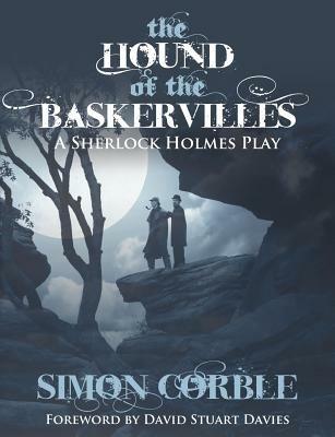 The Hound of the Baskervilles: A Sherlock Holmes Play - Simon Corble - cover