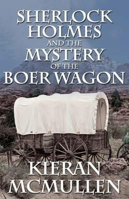Sherlock Holmes and the Mystery of the Boer Wagon - Kieran McMullen - cover