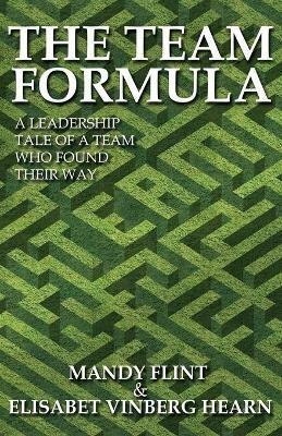 The Team Formula - A Leadership Tale of a Team That Found Their Way - Mandy Flint,Elisabet Vinberg Hearn - cover