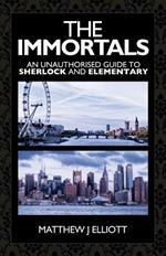 The Immortals: An Unauthorized Guide to Sherlock and Elementary