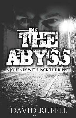 The Abyss: A Journey with Jack the Ripper - David Ruffle - cover