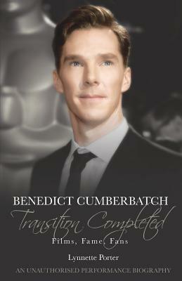 Benedict Cumberbatch, Transition Completed: Films, Fame, Fans - Lynnette Porter - cover