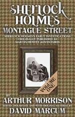 Sherlock Holmes in Montague Street: Sherlock Holmes Early Investigations Originally Published as Martin Hewitt Adventures