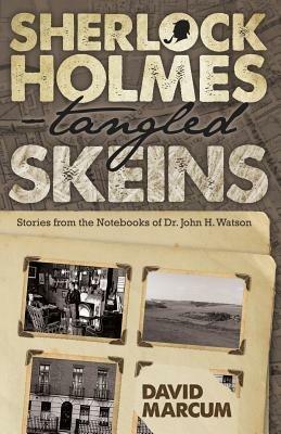 Sherlock Holmes - Tangled Skeins: Stories from the Notebooks of Dr. John H. Watson - David Marcum - cover