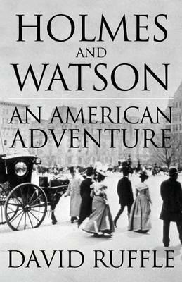Holmes and Watson: An American Adventure - David Ruffle - cover
