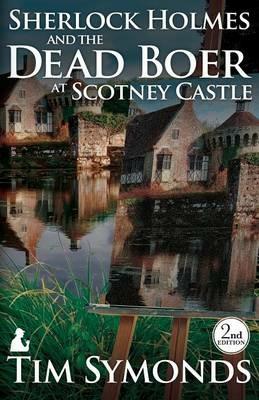 Sherlock Holmes and the Dead Boer at Scotney Castle - Tim Symonds - cover