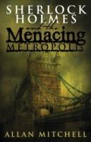 Sherlock Holmes and the Menacing Metropolis
