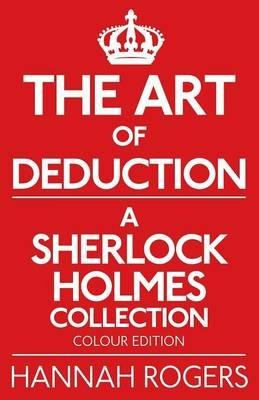 The Art of Deduction - A Sherlock Holmes Collection - Colour Edition - Hannah Rogers - cover
