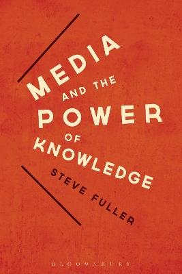 Media and the Power of Knowledge - Steve Fuller - cover