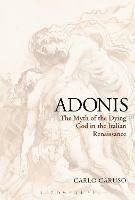 Adonis: The Myth of the Dying God in the Italian Renaissance - Carlo Caruso - cover