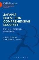 Japan's Quest for Comprehensive Security: Defence - Diplomacy - Dependence - J. W. M Chapman,Reinhard Drifte,I. T. M. Gow - cover