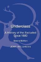 Underclass: A History of the Excluded Since 1880 - John Welshman - cover