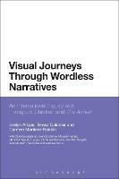 Visual Journeys Through Wordless Narratives: An International Inquiry With Immigrant Children and The Arrival - Evelyn Arizpe,Teresa Colomer,Carmen Martinez-Roldan - cover
