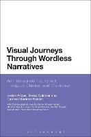 Visual Journeys Through Wordless Narratives: An International Inquiry With Immigrant Children and The Arrival - Evelyn Arizpe,Teresa Colomer,Carmen Martínez-Roldán - cover