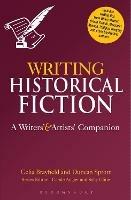 Writing Historical Fiction: A Writers' and Artists' Companion - Celia Brayfield,Duncan Sprott - cover