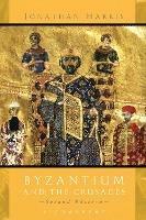 Byzantium and the Crusades - Jonathan Harris - cover