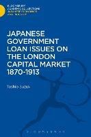 Japanese Government Loan Issues on the London Capital Market 1870-1913 - Toshio Suzuki - cover