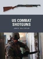 US Combat Shotguns - Leroy Thompson - cover