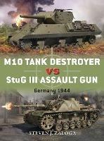 M10 Tank Destroyer vs StuG III Assault Gun: Germany 1944 - Steven J. Zaloga - cover